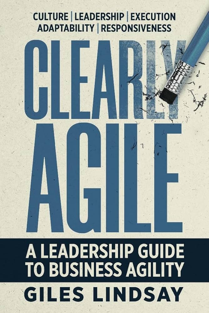 Amazon.com: Clearly Agile: A Leadership Guide to Business Agility