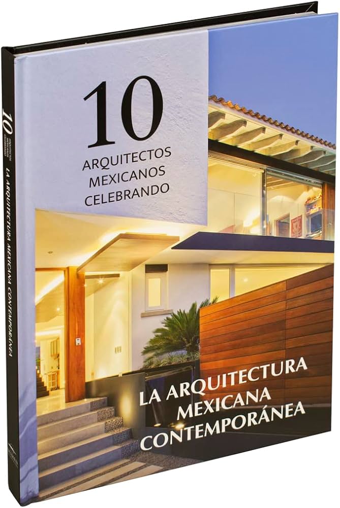 Libro de Arquitectura: 10 Arquitectos Mexicanos Celebrando: La