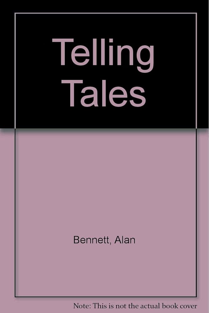 Amazon.com: Telling Tales: 9780753166727: Bennett, Alan: Books