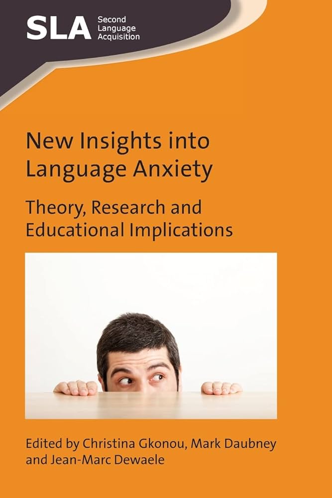 New Insights into Language Anxiety: Theory, Research and