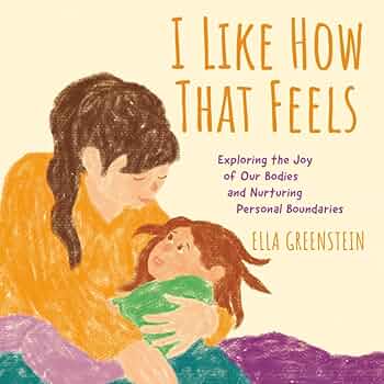 I Like How That Feels: Exploring the Joy of Our Bodies and