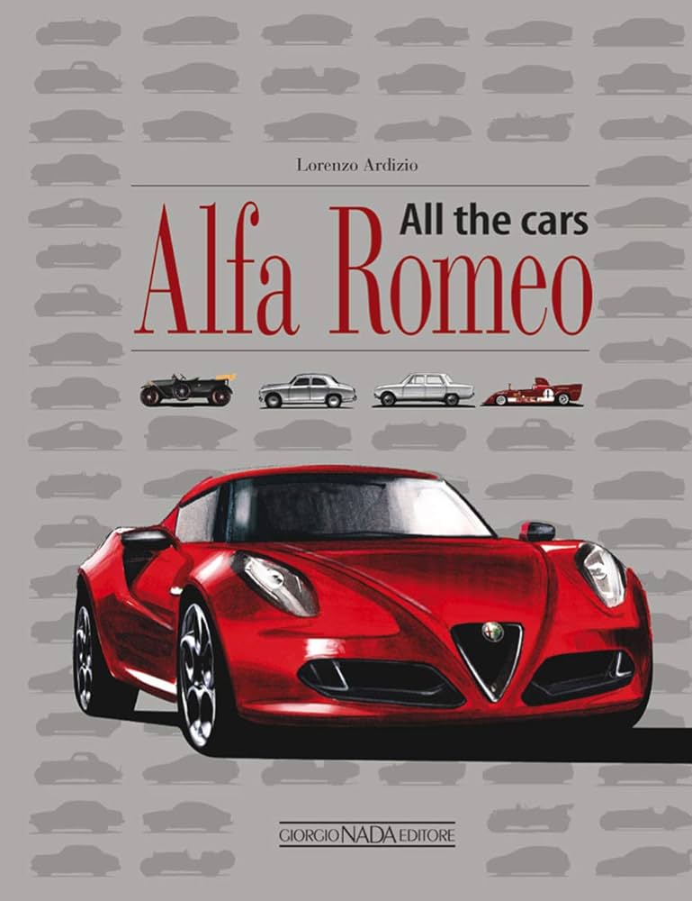 Alfa Romeo All the Cars: Ardizio, Lorenzo, Leonello, Michele