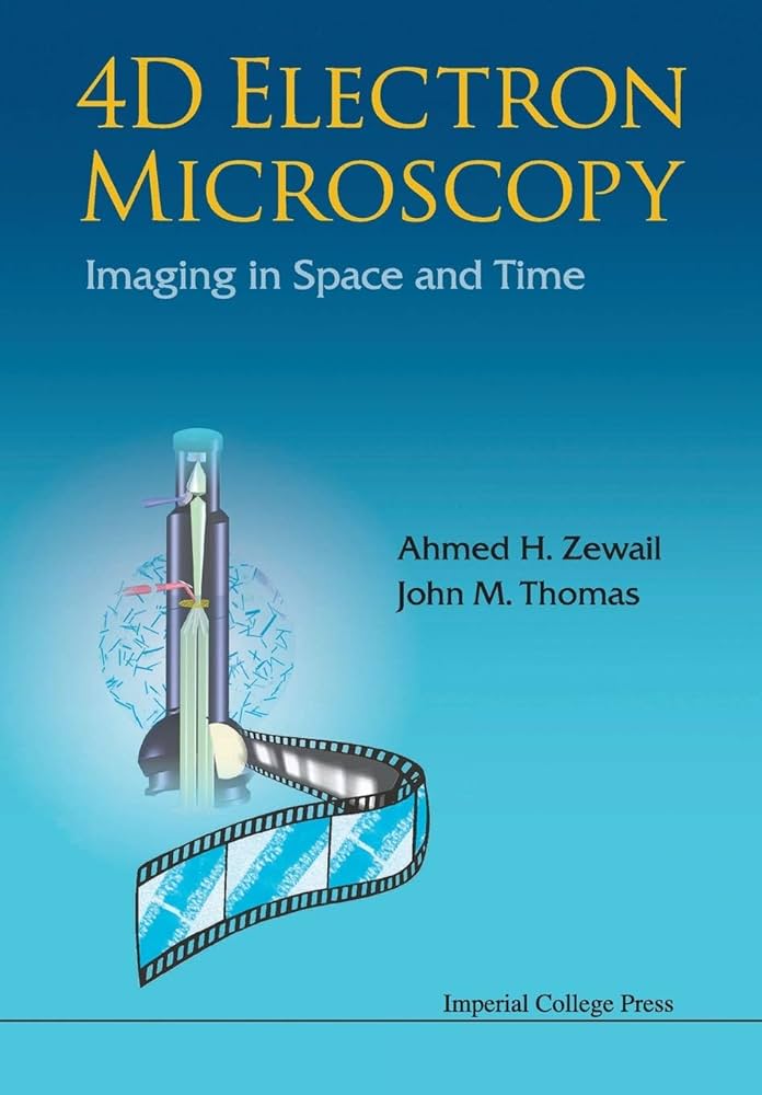 4D ELECTRON MICROSCOPY: IMAGING IN SPACE AND TIME: Ahmed H. Zewail