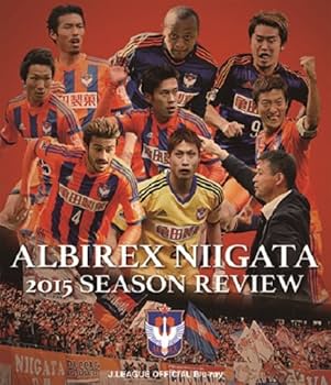 Amazon.co.jp: アルビレックス新潟2015シーズンレビュー [Blu-ray