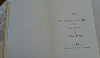 The Golfing Machine. Geometric Golf. The Computer Age Approach to