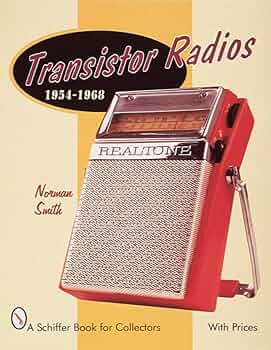 Transistor Radios: 1954-1968 (A Schiffer Book for Collectors