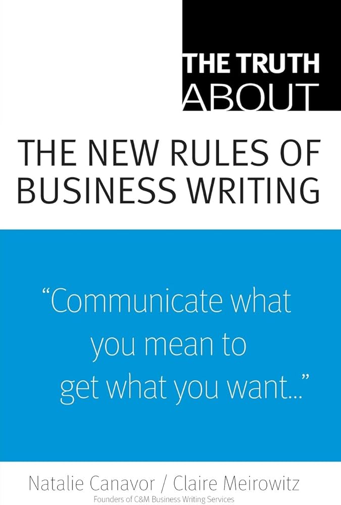 Truth About the New Rules of Business Writing, The: Canavor