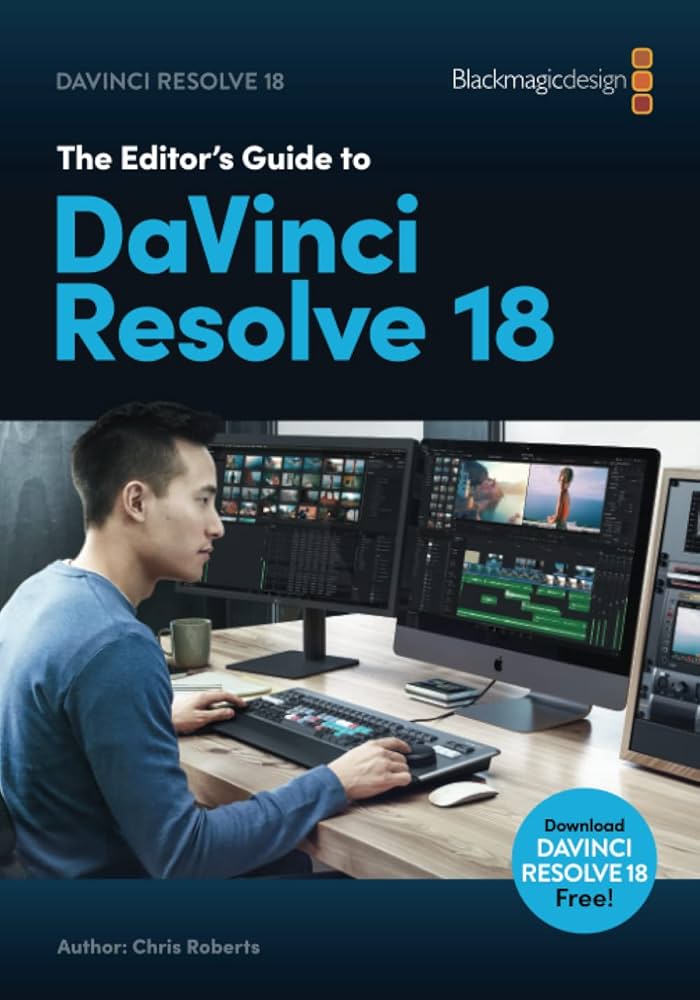 The Editors Guide to DaVinci Resolve 18: Roberts, Chris, Ditner