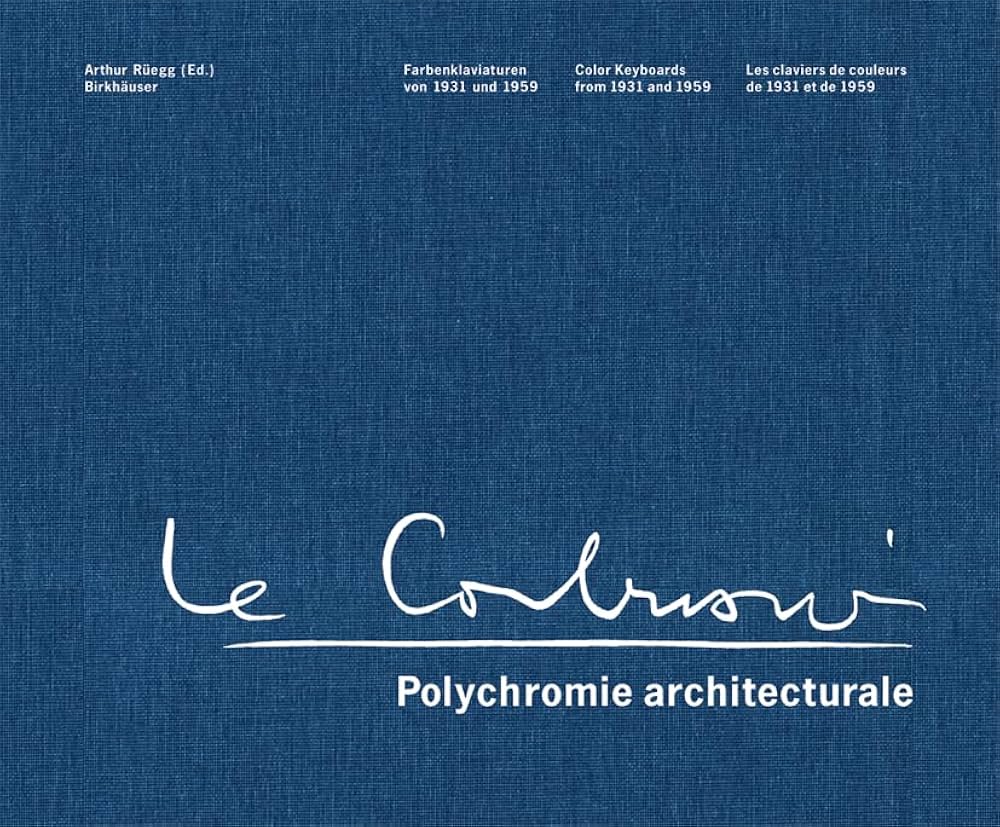 Le Corbusier – Polychromie architecturale: Farbenklaviaturen von