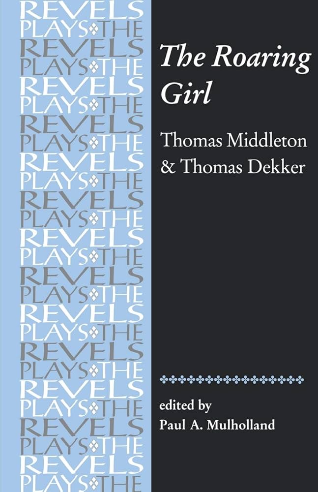 Amazon.com: The Roaring Girl: Thomas Middleton & Thomas Dekker