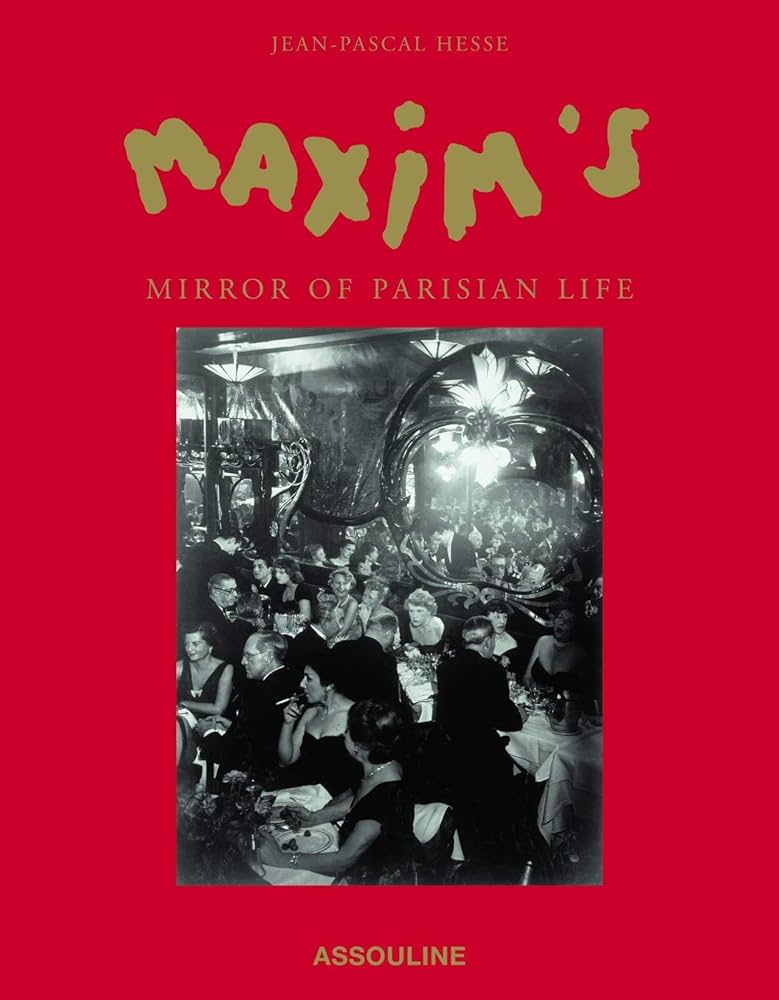 Maxim's: A Mirror of Parisian Life: n/a: 9782759405312: Amazon.com