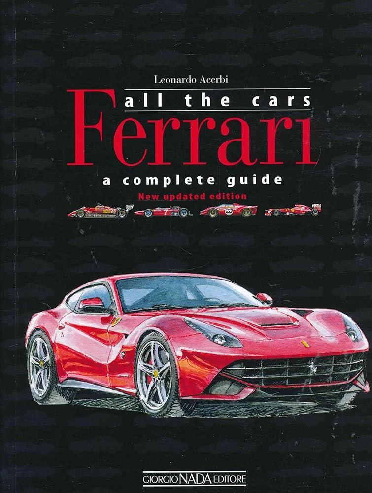 Ferrari All the Cars: A Complete Guide: Acerbi, Leonardo: Amazon