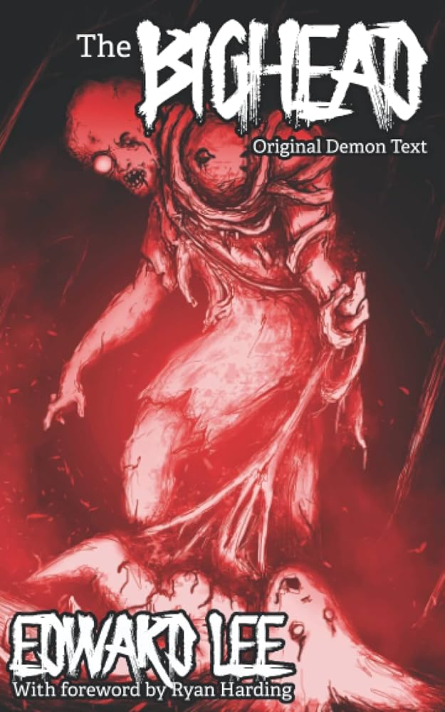 The Bighead: Original Demon Text: Lee, Edward, Harding, Ryan
