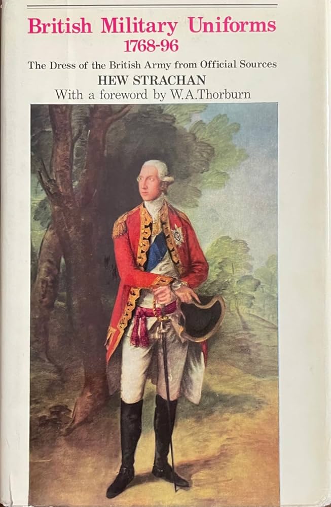 British military uniforms 1768-1796: The dress of the British Army