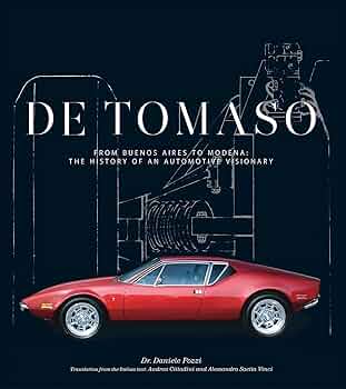 De Tomaso: From Buenos Aires to Modena, the History of an