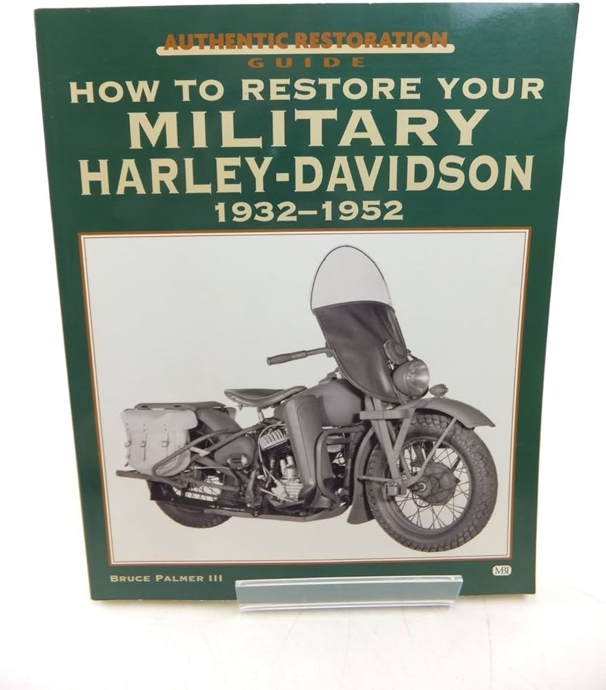 How to Restore Your Military Harley-Davidson, 1932-1952 (Authentic