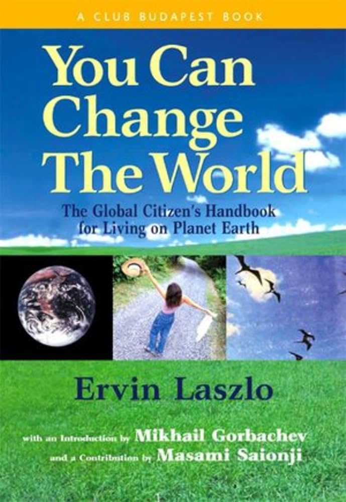 You Can Change the World: The Global Citizen's Handbook for Living