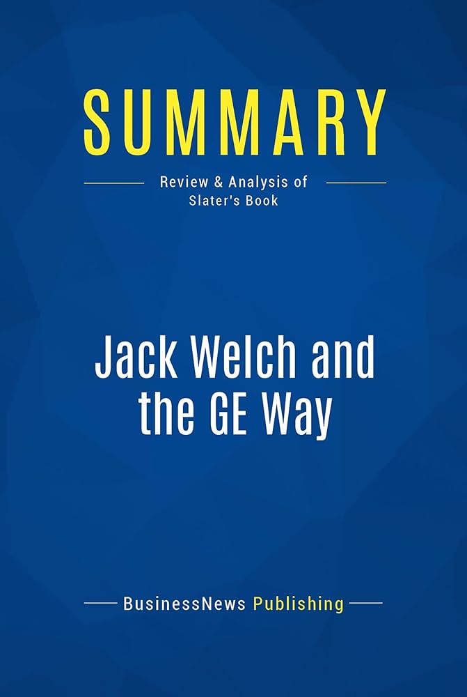 Amazon.com: Summary: Jack Welch and the GE Way: Review and