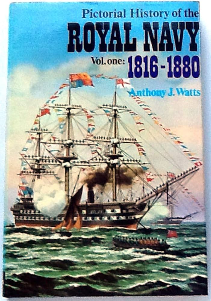 Pictorial history of the Royal Navy: Watts, Anthony John