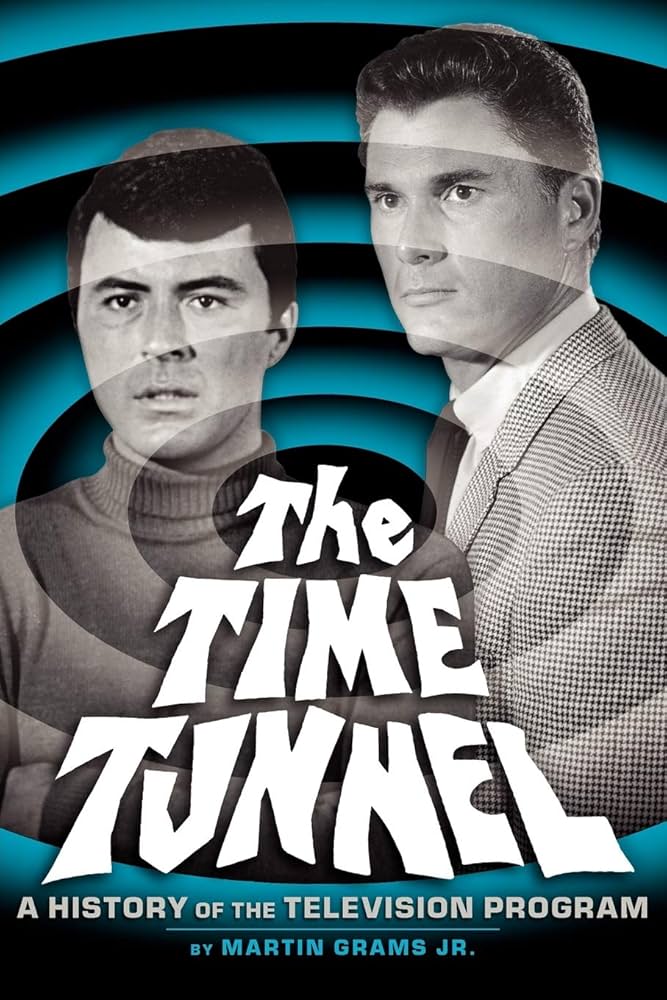 The Time Tunnel: A History of the Television Series: Grams Jr