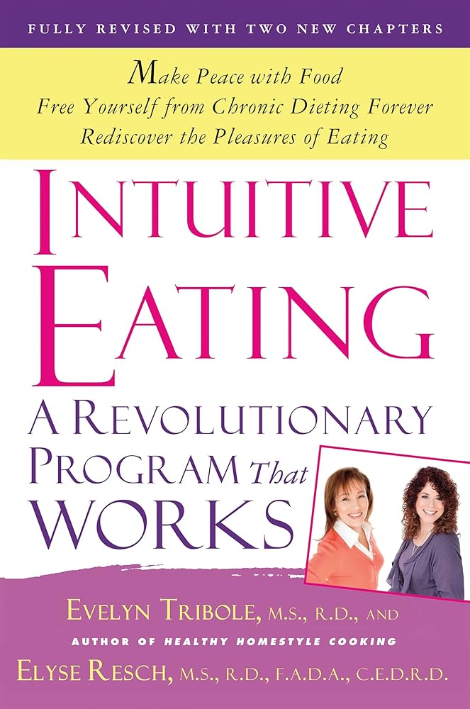 Intuitive Eating: A Revolutionary Program that Works: Tribole