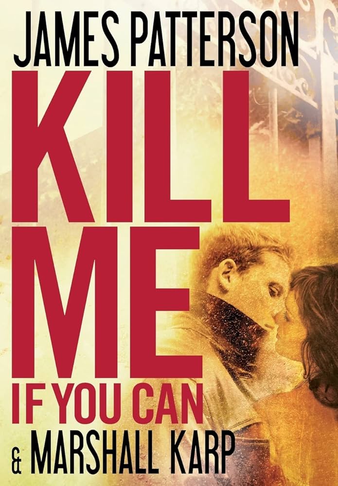 Amazon.com: Kill Me If You Can: 9780316097543: Patterson, James