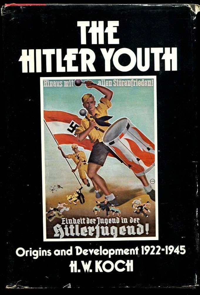 The Hitler Youth: Origins and Development 1922-45: Koch