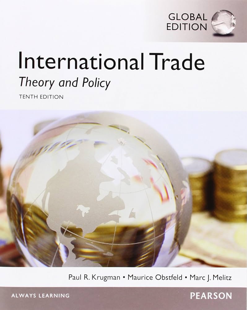 International Trade: Theory and Policy: Global Edition: Krugman