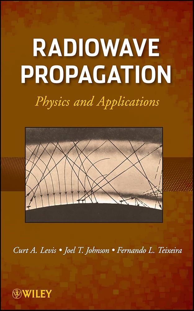 Radiowave Propagation: Physics and Applications: Levis, Curt