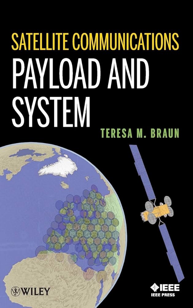 Satellite Communications Payload and System (IEEE Press): Braun
