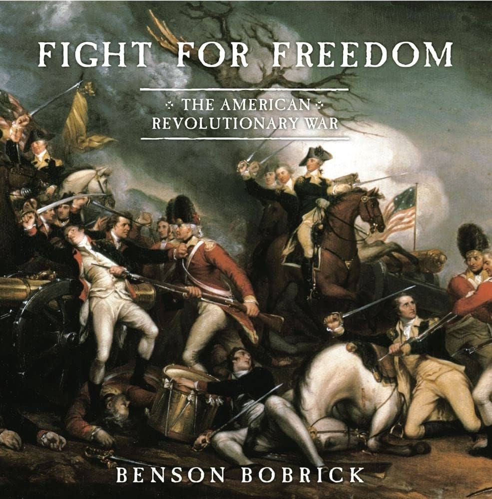Fight for Freedom: The American Revolutionary War: Bobrick, Benson