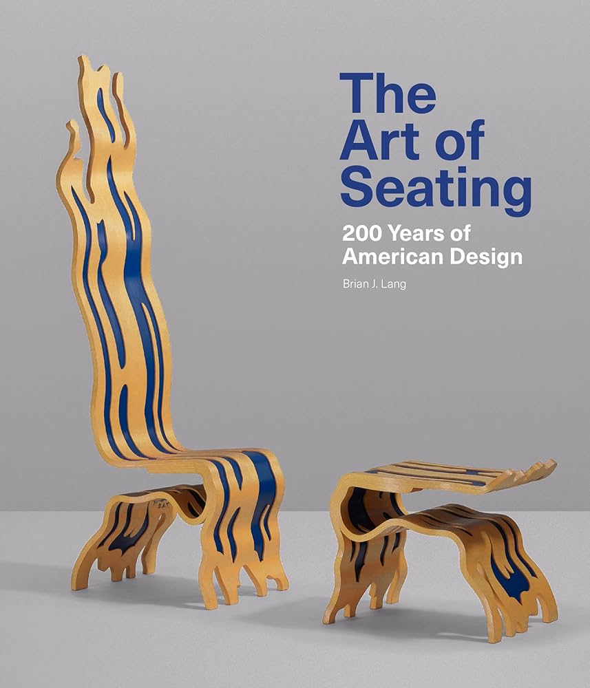 The Art of Seating: 200 Years of American Design: Lang, Brian J