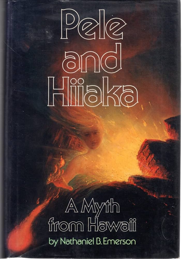 Pele and Hiiaka: A Myth from Hawaii (English and Hawaiian Edition