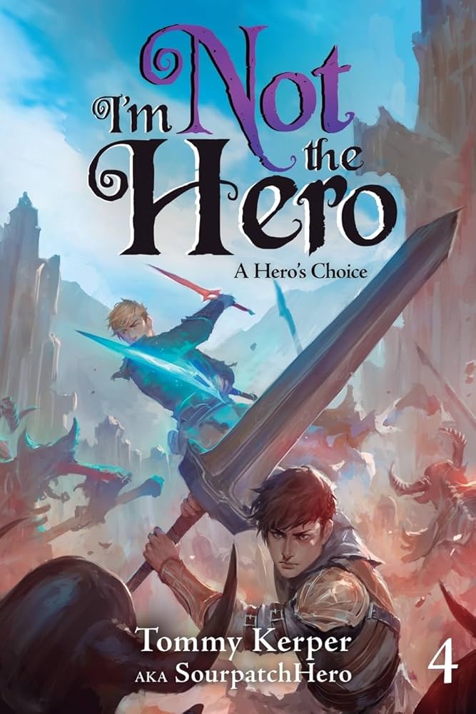 A Hero's Choice: An Isekai LitRPG (I'm Not the Hero, 4): Kerper