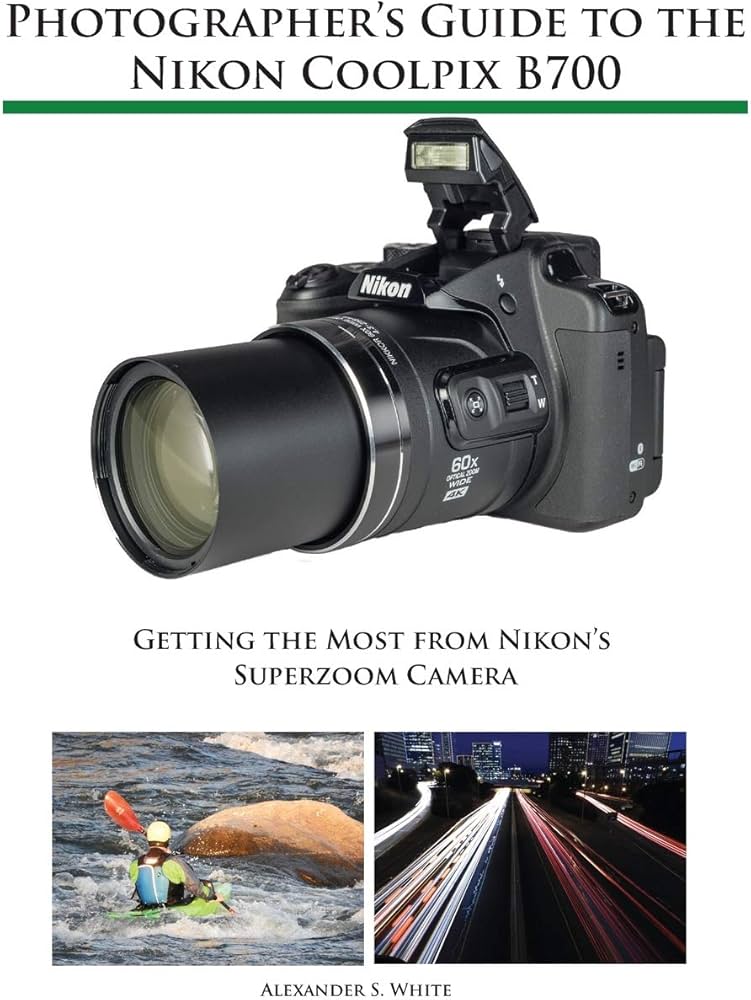 Buy Photographer's Guide to the Nikon Coolpix B700: Getting the