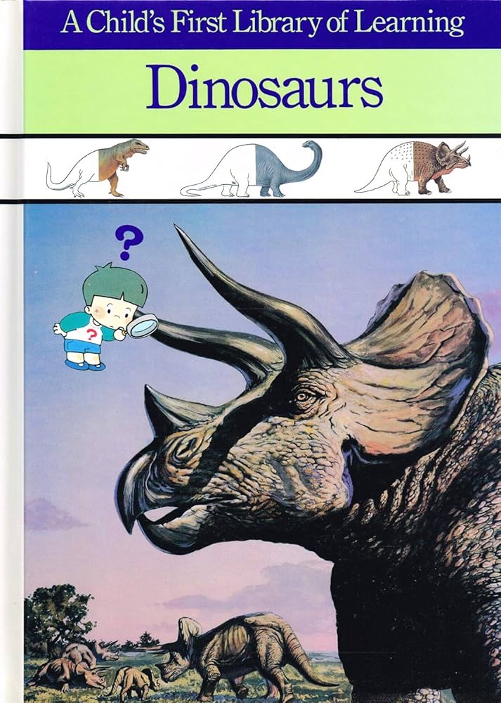 Dinosaurs (A Child's First Library of Learning): time-life-books