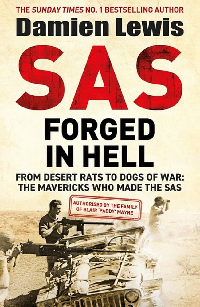 SAS Forged in Hell: From Desert Rats to Dogs of War: The Mavericks