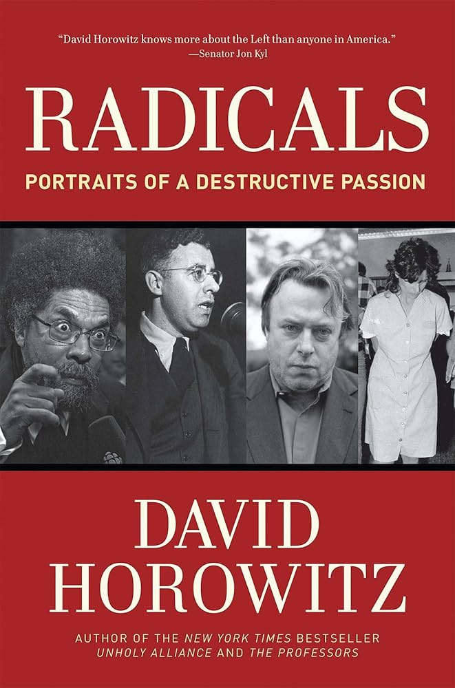 Radicals: Portraits of a Destructive Passion: Horowitz, David