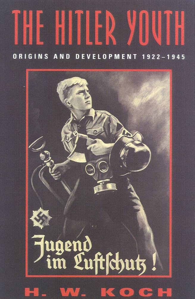 The Hitler Youth: Origins and Development 1922-1945: Koch, H. W.