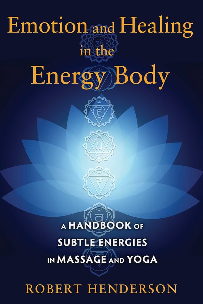 Emotion and Healing in the Energy Body: A Handbook of Subtle