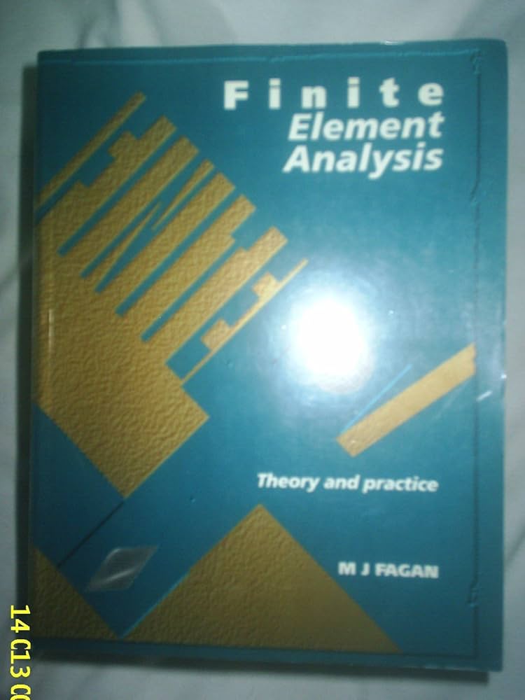 Finite Element Analysis: Theory and Practice: Fagan, Maurice J
