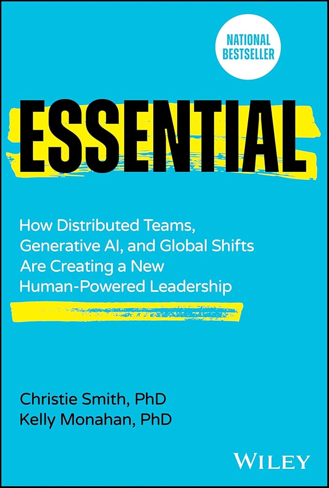 Essential: How Distributed Teams, Generative AI, and Global Shifts