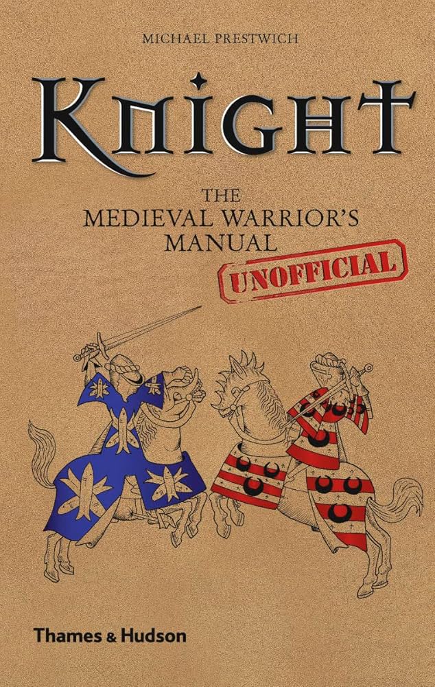 Knight: The Medieval Warrior's (Unofficial) Manual: Prestwich