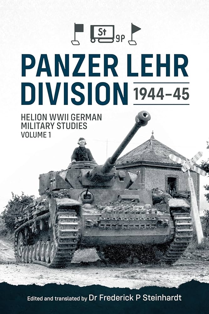 Panzer Lehr Division 1944-45: Helion WWII German Military Studies