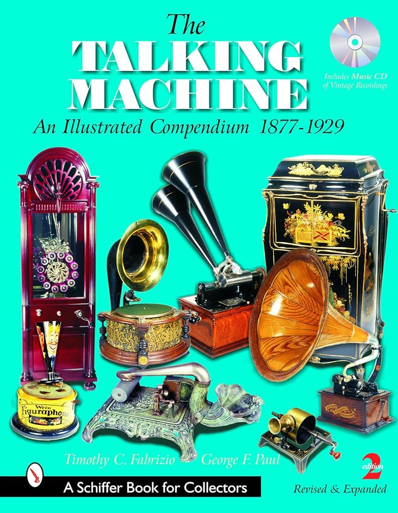 The Talking Machine: An Illustrated Compendium 1877-1929: Timothy