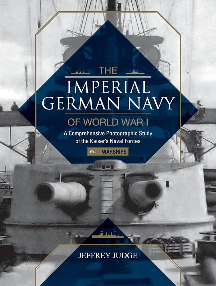 The Imperial German Navy of World War I: A Comprehensive