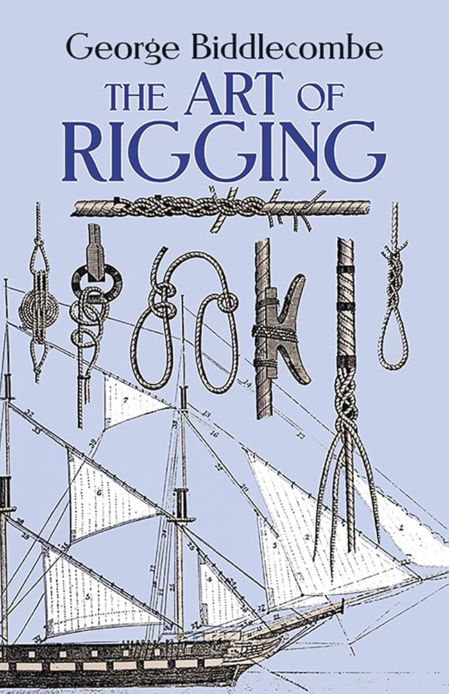 The Art of Rigging (Dover Maritime): Biddlecombe, George