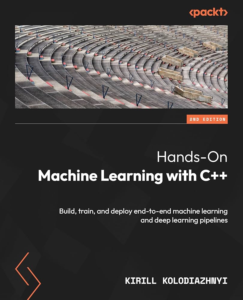 Amazon.com: Hands-On Machine Learning with C++: Build, train, and