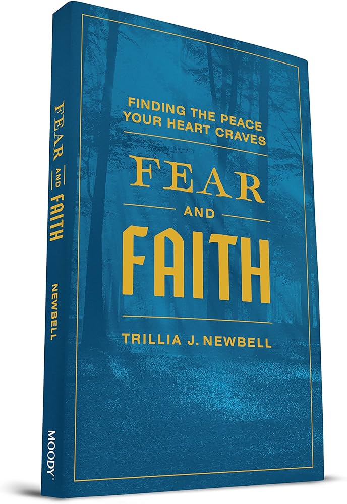 Fear and Faith: Finding the Peace Your Heart Craves: Newbell