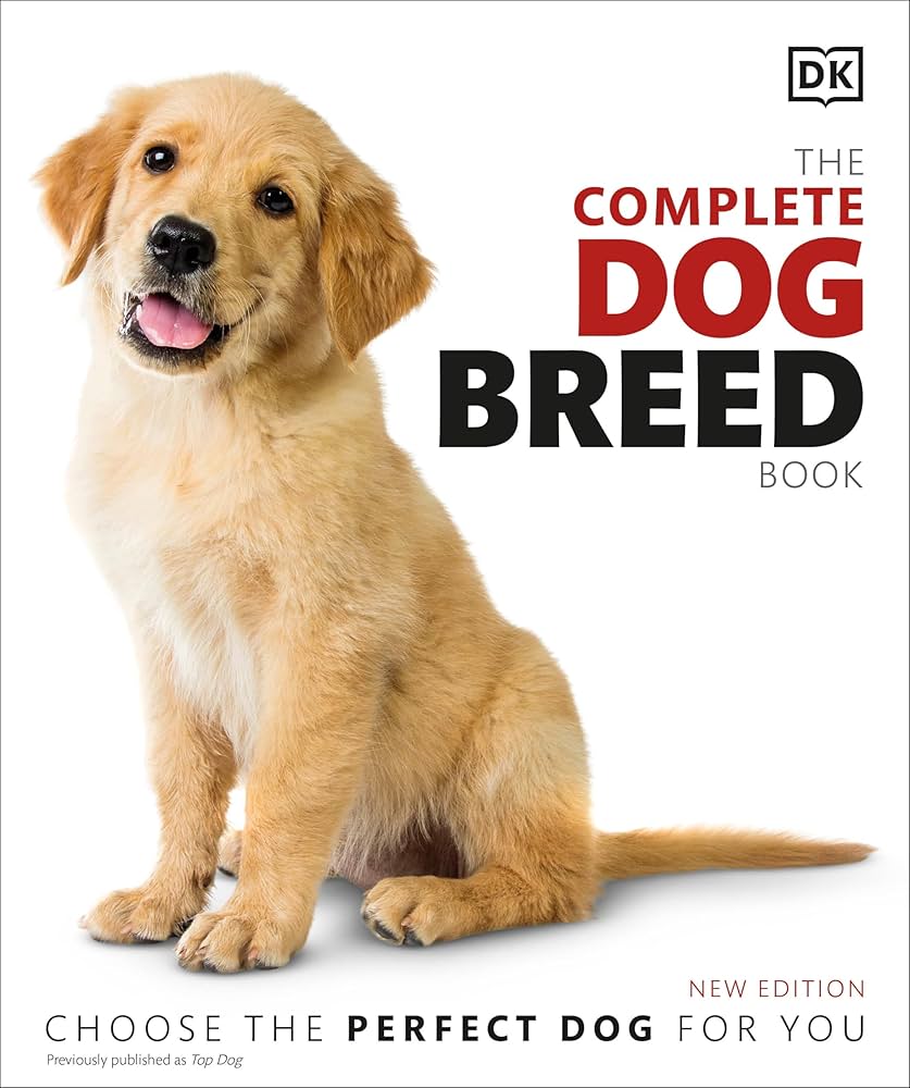 The Complete Dog Breed Book, New Edition: DK: 9781465491046: Books